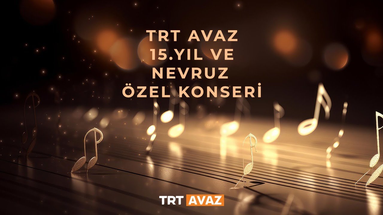 TRT Avaz 15’inci Yıl ve Nevruz Özel Konseri