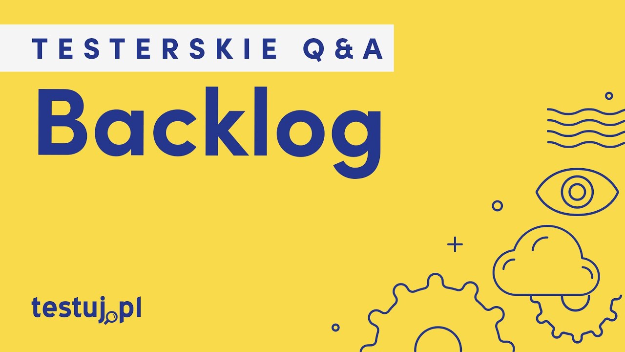 Czym jest backlog? - Testerskie Q&A