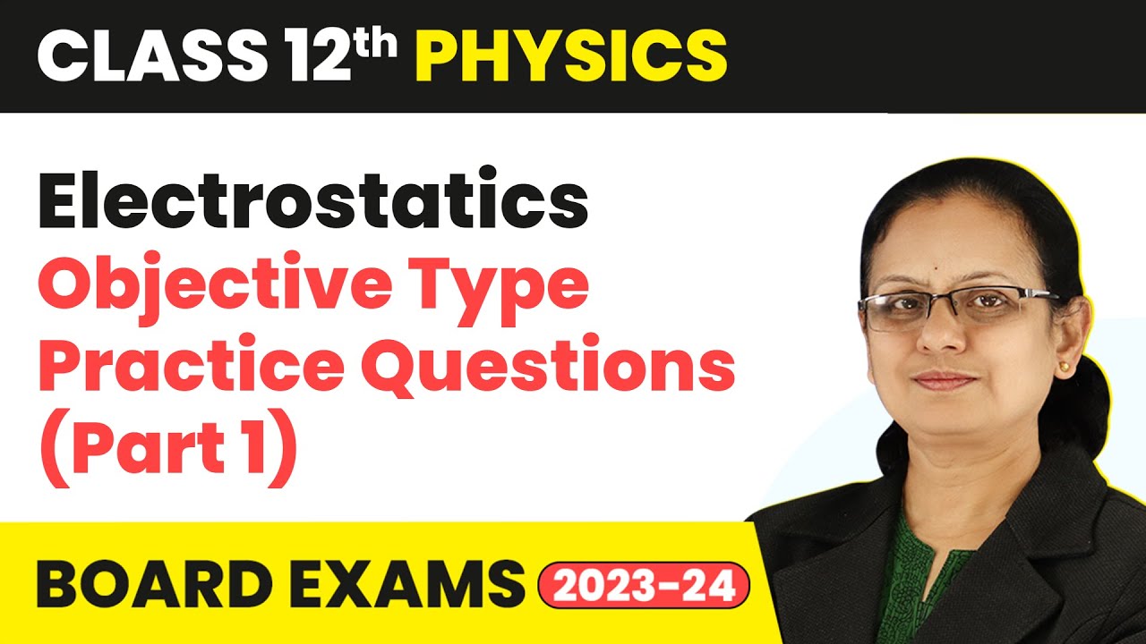 Objective Type Practice Questions (Part 1) - Electrostatics | Class 12 Physics