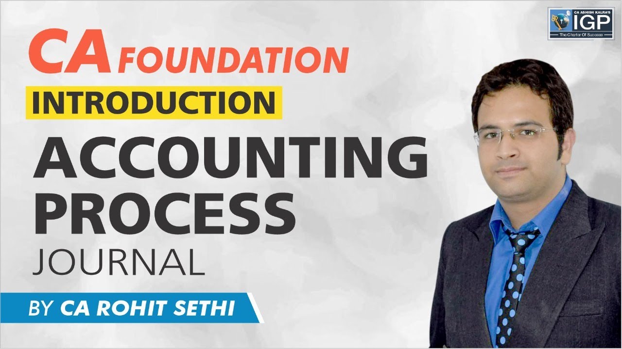 CA Foundation  Introduction Accounting Process | Journal By CA Rohit Sethi