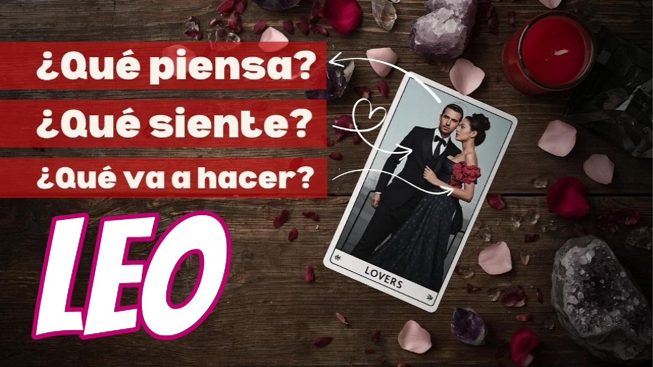 LEO ♌ ¿Qué piensa? ¿Qué siente? ¿Qué va a hacer? #leotarotreading