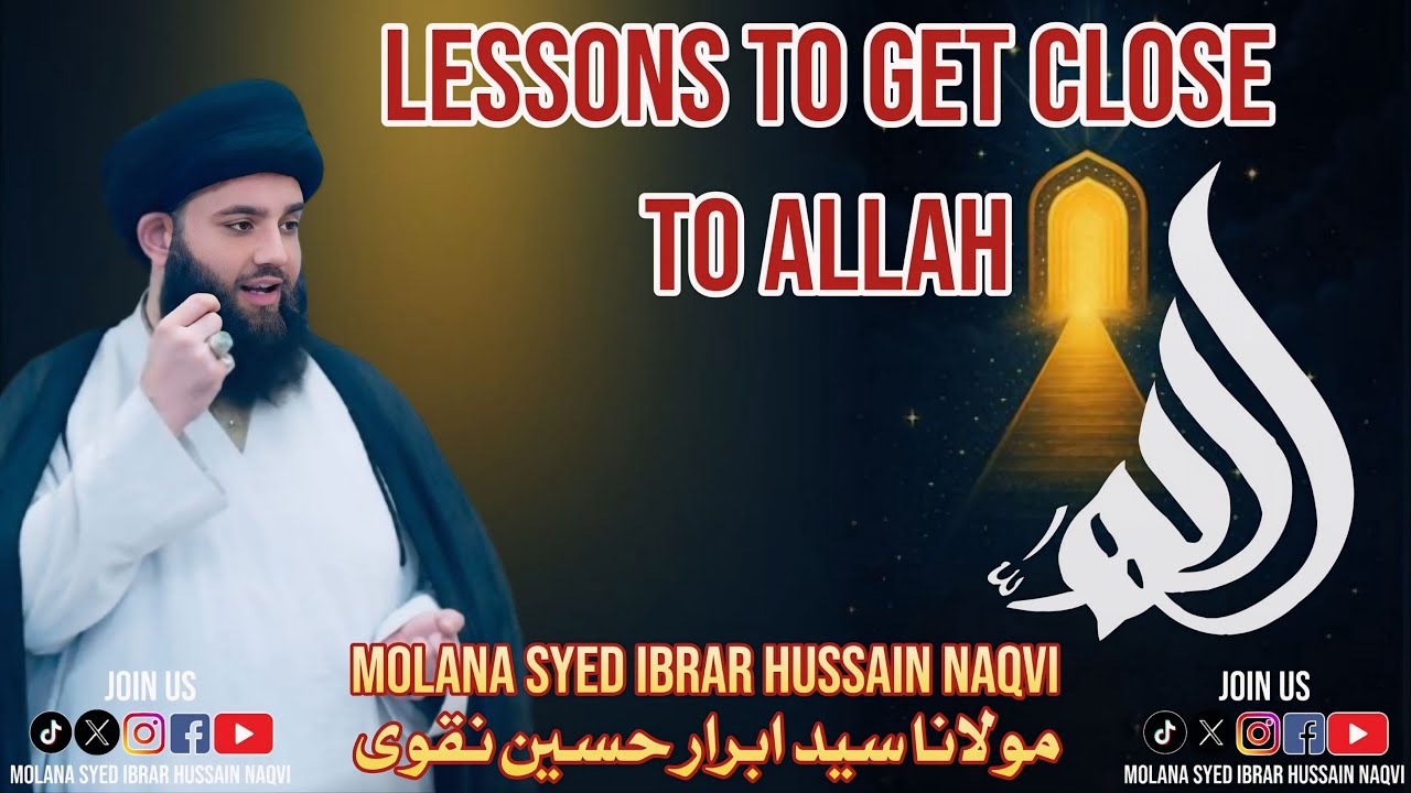 Lessons to get Close to Allah - Molana Syed Ibrar Naqvi