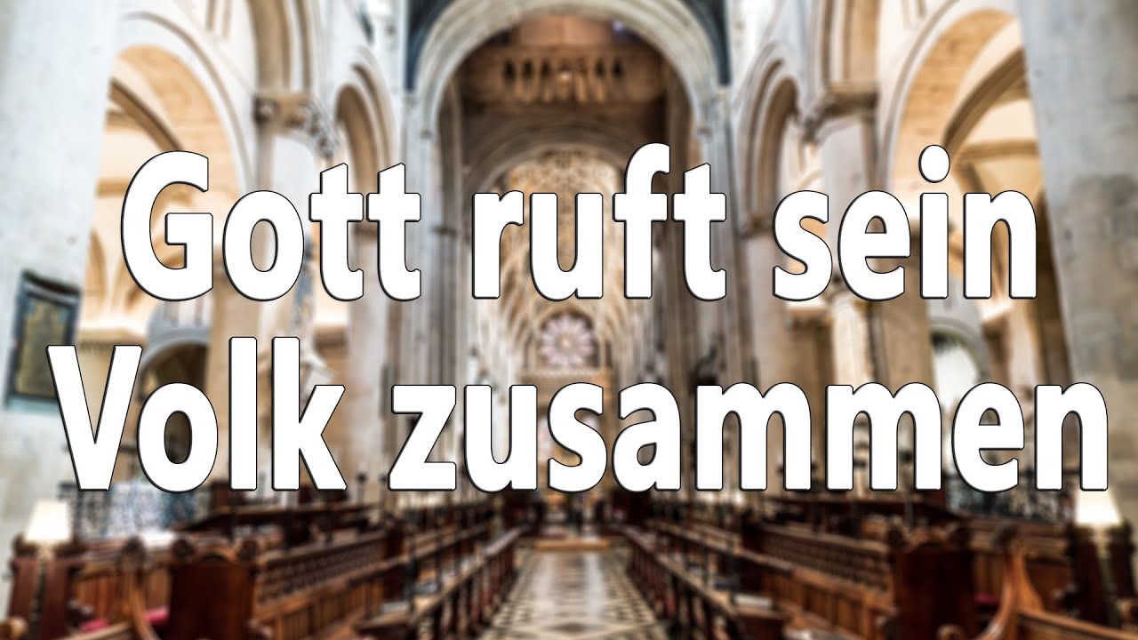 Gott ruft sein Volk zusammen (GL477) - zum Mitsingen mit Text
