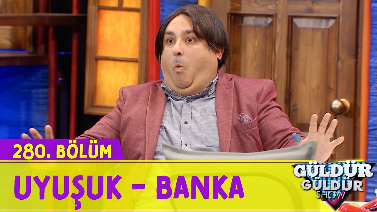 Uyuşuk - Banka - 280.B&ouml;l&uuml;m (G&uuml;ld&uuml;r G&uuml;ld&uuml;r Show)