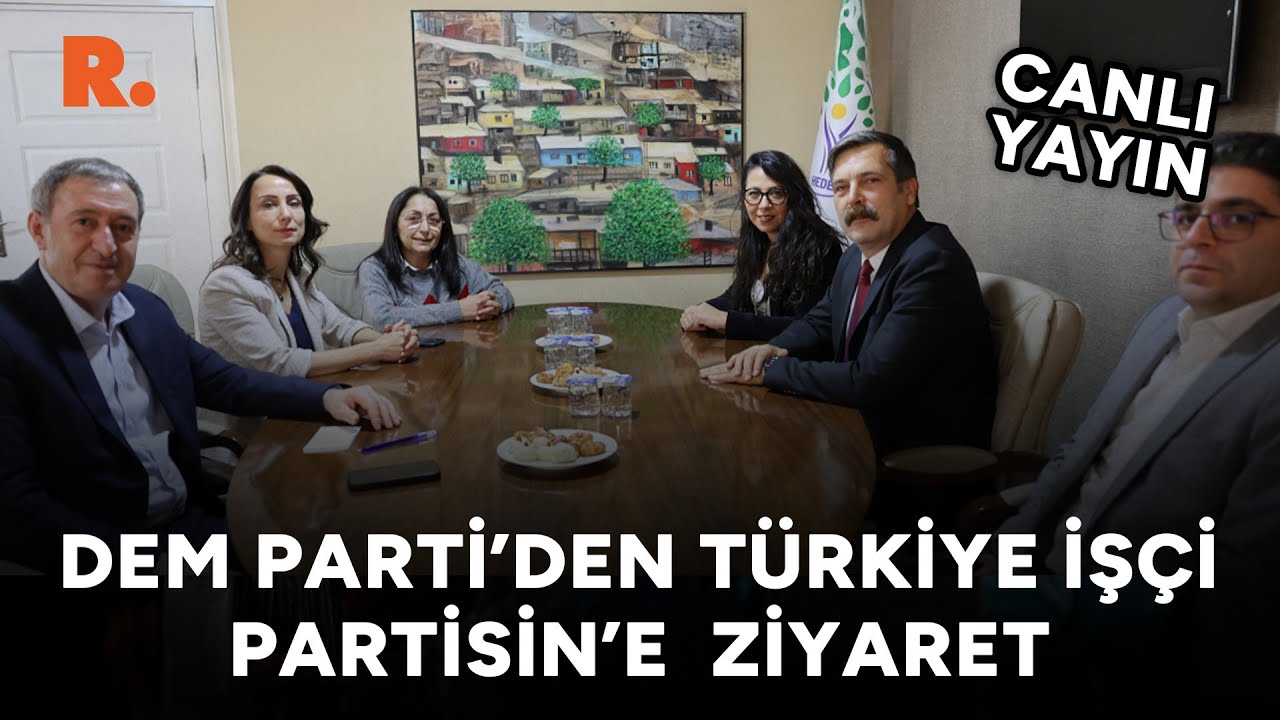 DEM Parti'den Türkiye İşçi Partisi'ne ziyaret #CANLI