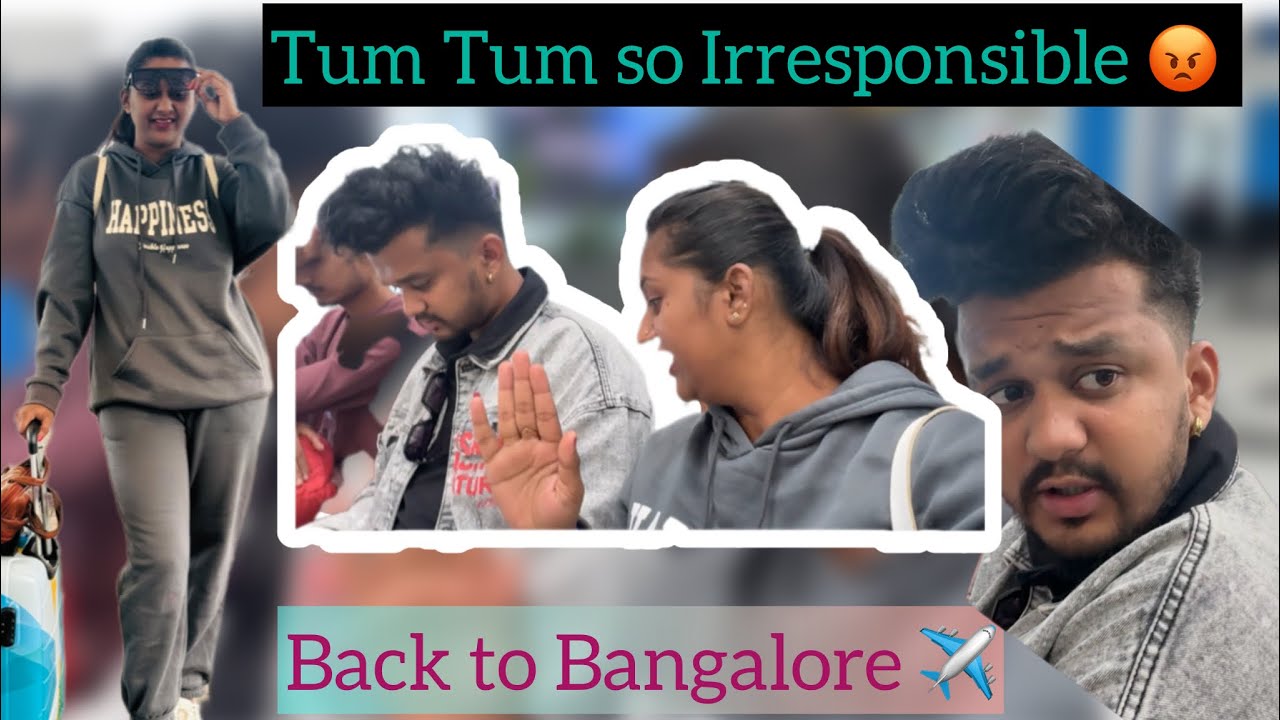 Fighting with Tum Tum so irresponsible 😡 - Back to Bangalore #vlogs#travelblogger#kichchaforever