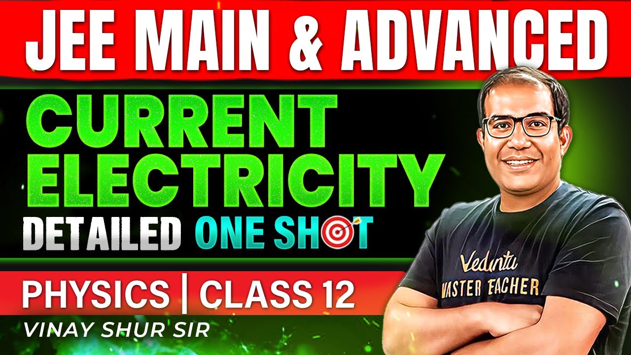 Class 12 Physics | Current Electricity | One Shot | JEE 2025 | JEE 2026 | Vinay Shur Sir