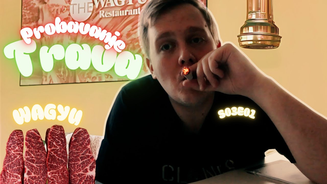 Probavanje Trava S03E01 - Wagyu (3g Buksna i Lagano Izuvanje)