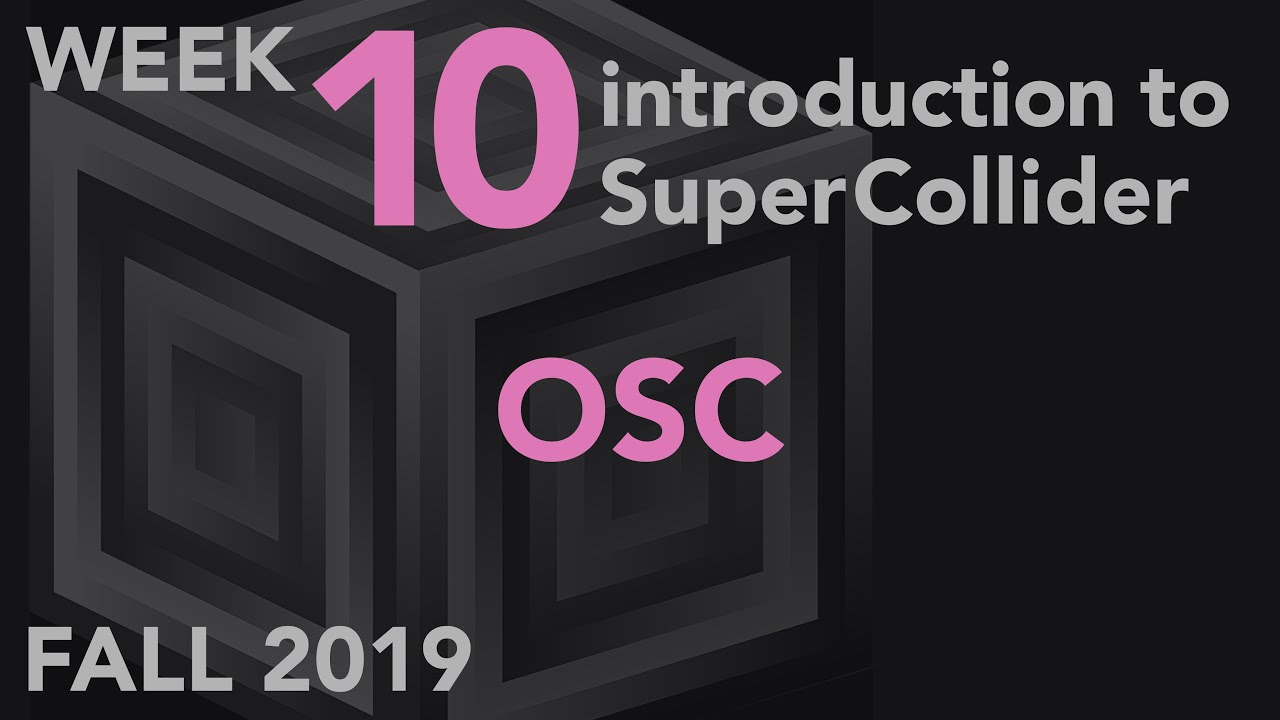 Open Sound Control - Week 10 Fall 2019 MUS 499C - Intro to SuperCollider