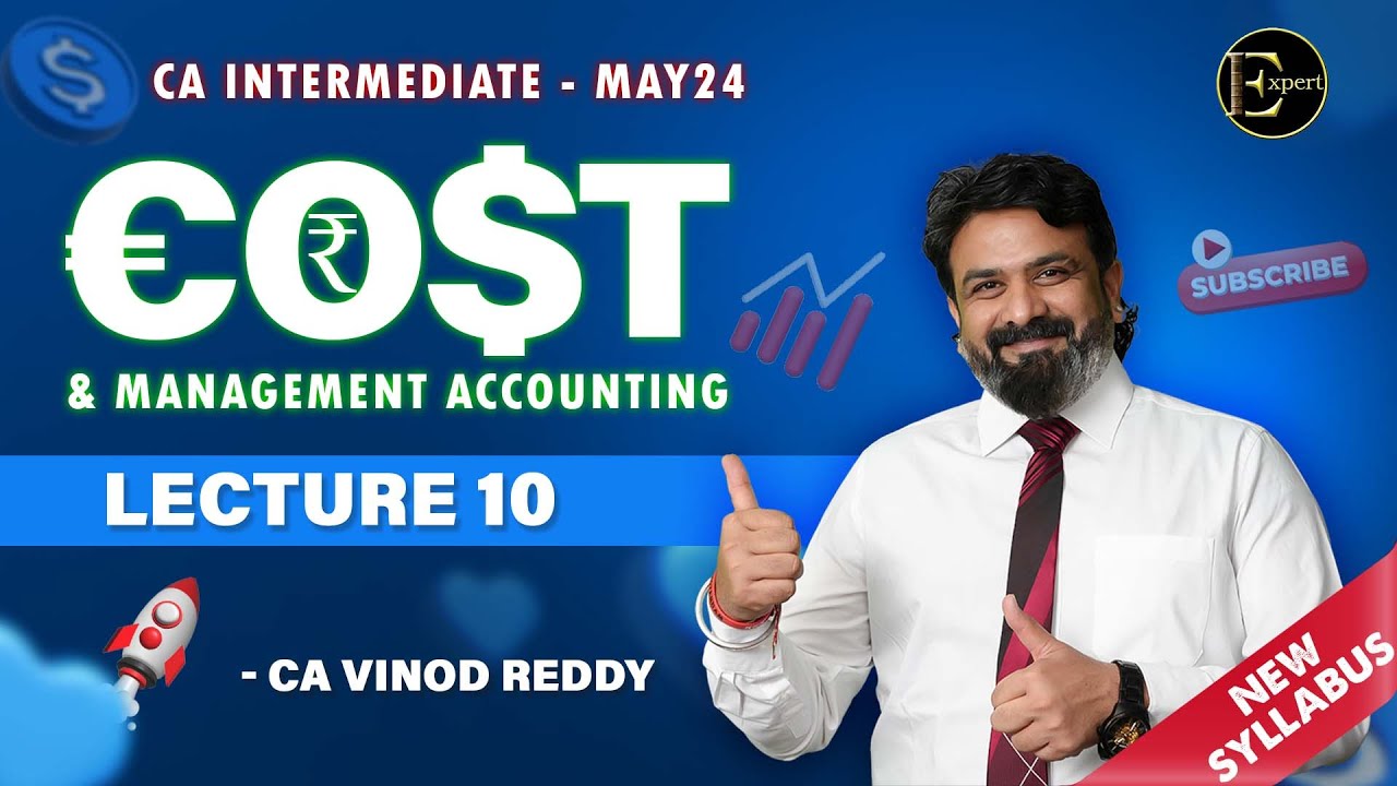 Lecture 10 CA Inter Costing by CA Vinod Reddy | Regular Batch New Syllabus May 24 onwards