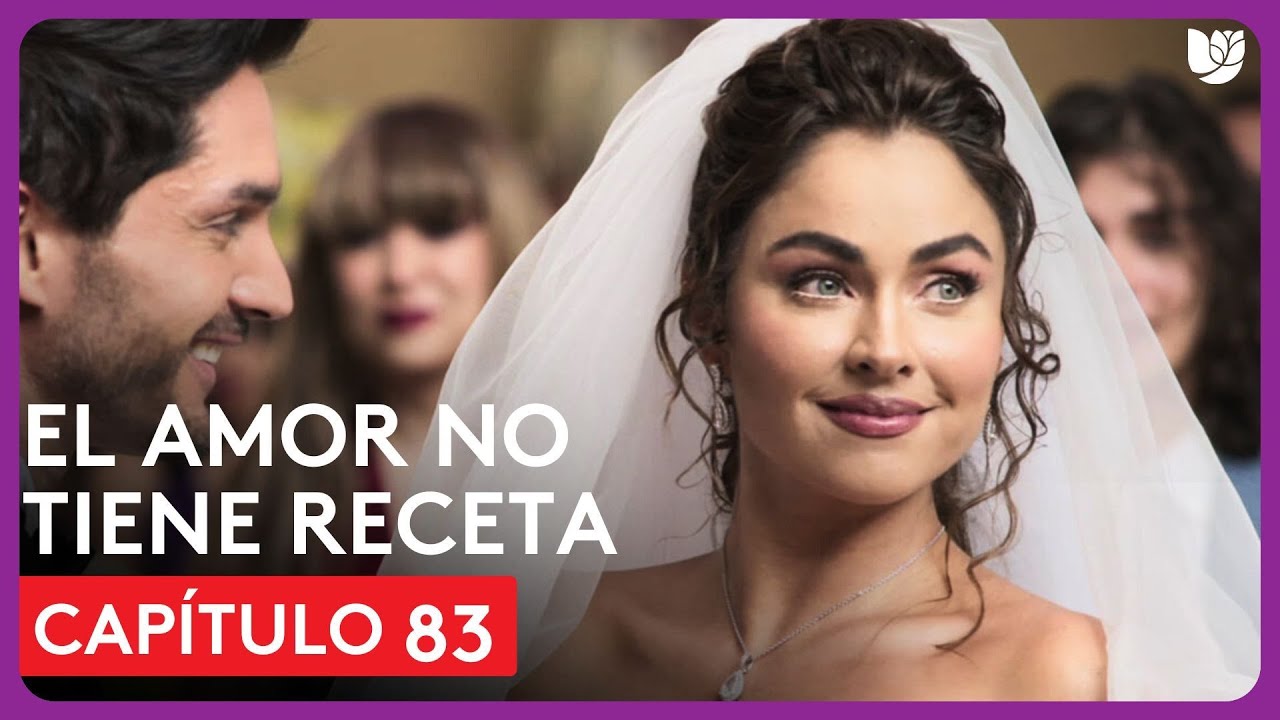 El Amor No Tiene Receta | Capítulo 83 | Resumen