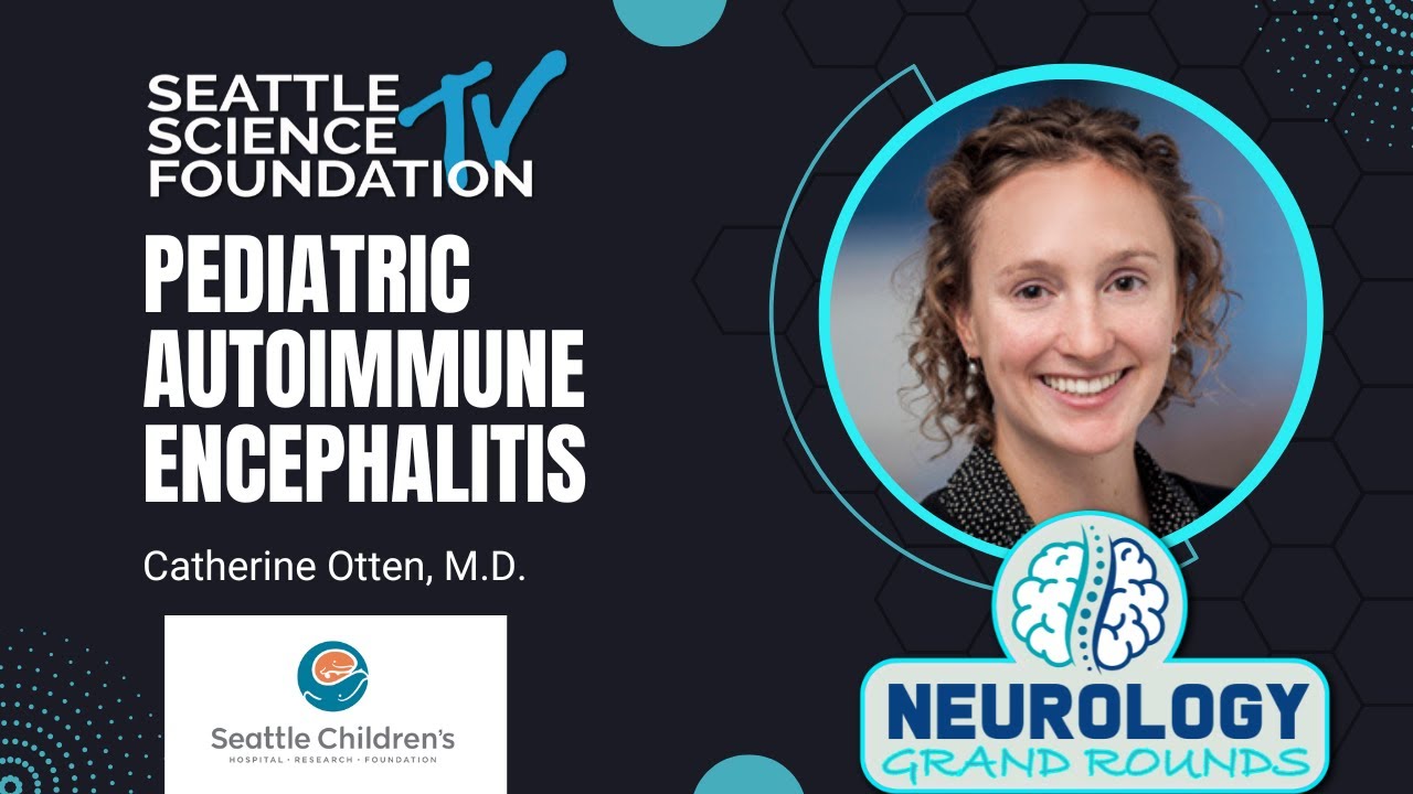 Pediatric Autoimmune Encephalitis – Catherine Otten, MD