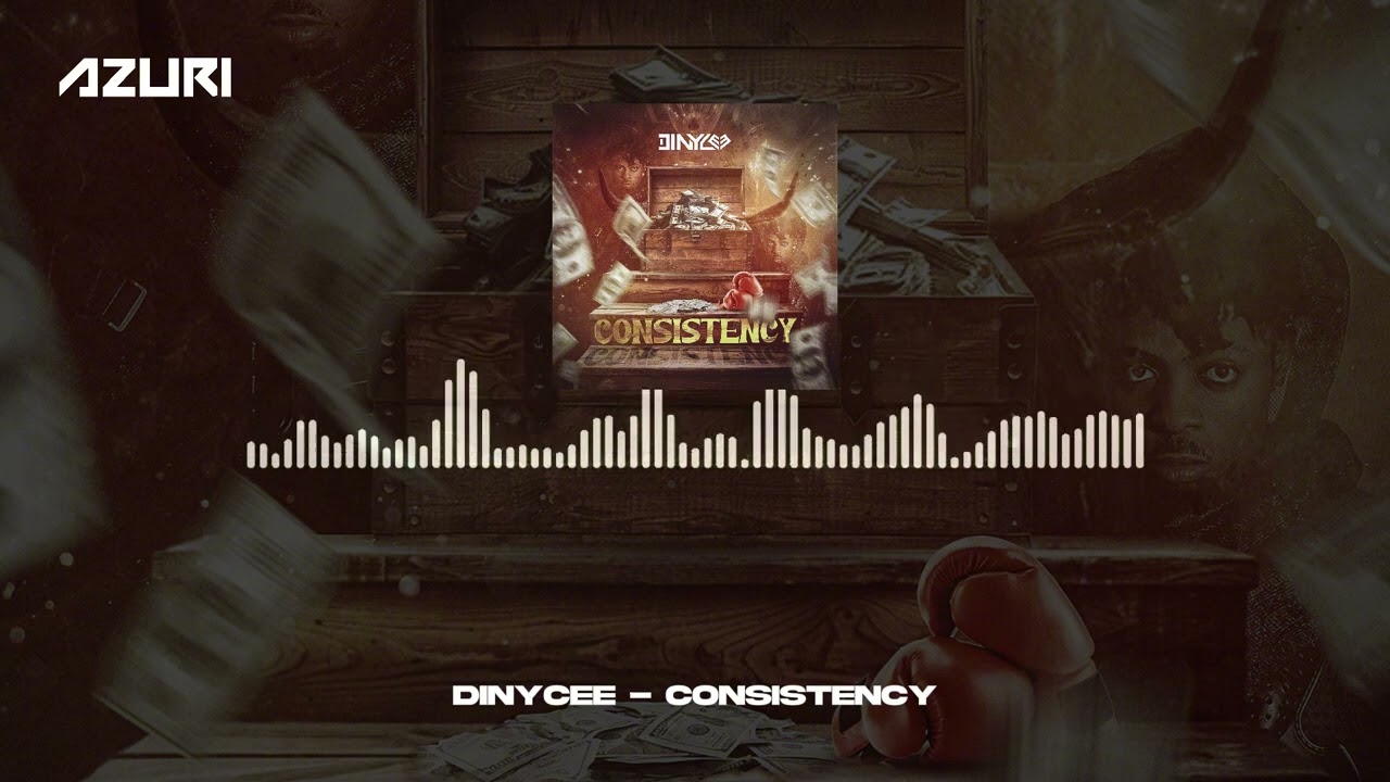 Dinycee - Consistency (Official Audio)