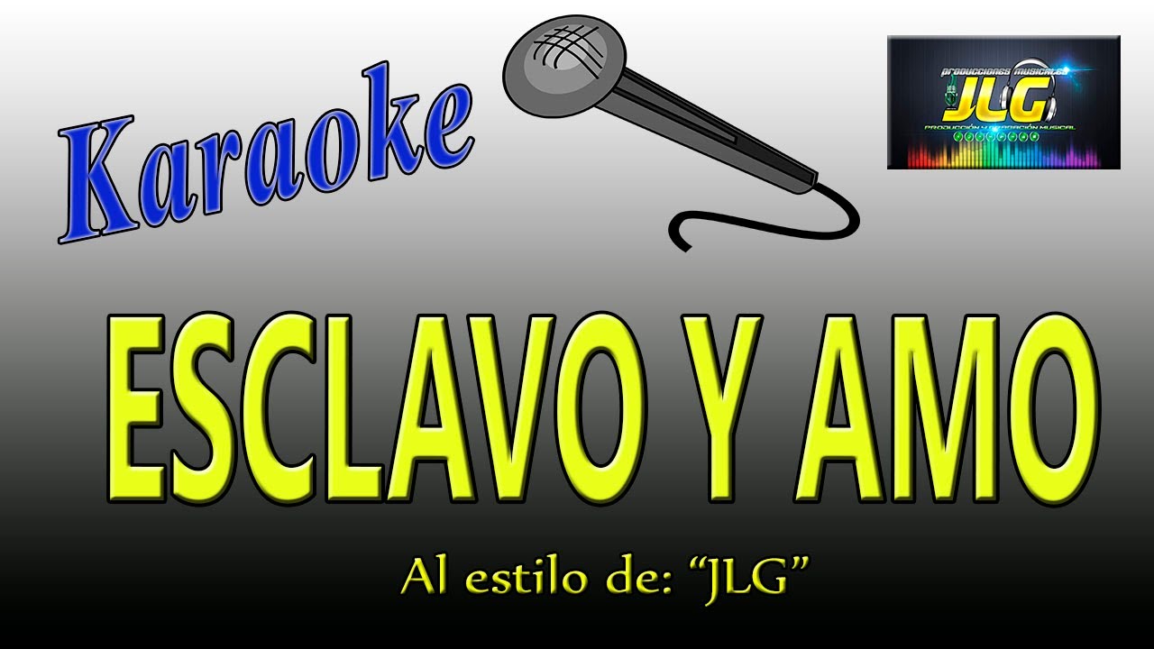 ESCLAVO Y AMO Karaoke JLG
