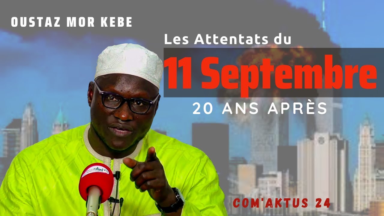 Oustaz Mor KÉBÉ || ComAktus 24 : 20 après les Attentats du 11 Septembre 2001