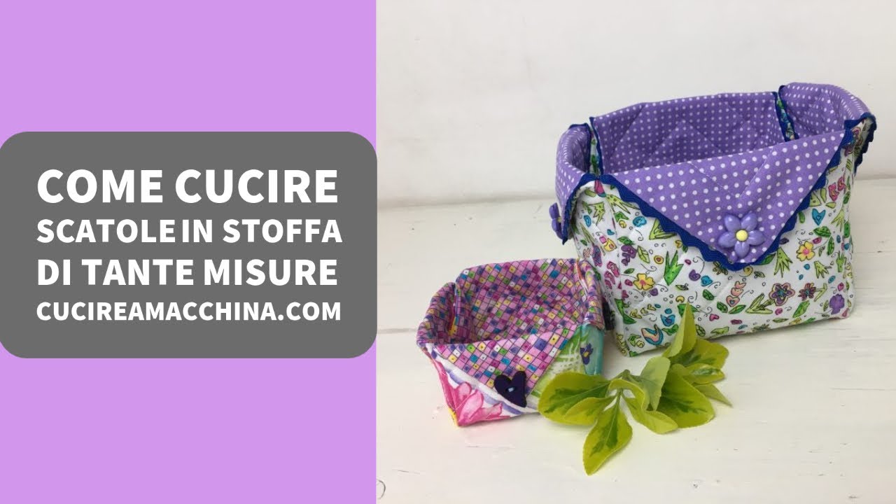 Come cucire scatole in stoffa della misura che vuoi