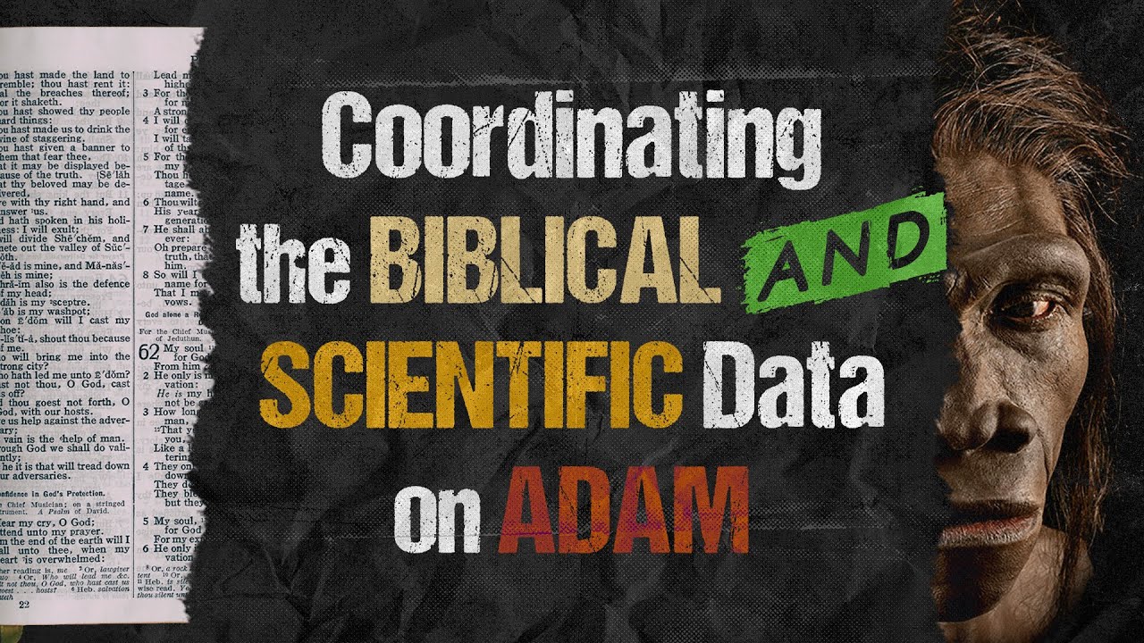 How Can One Coordinate Both the Scientific & Biblical Data on a Historical Adam?