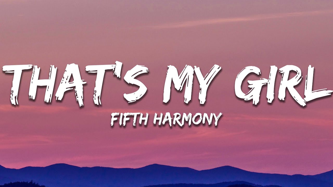 Fifth Harmony - That's My Girl (Lyrics)
