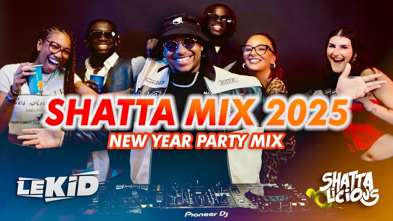 LEKID | SHATTA MIX 2025 | ULTIMATE NEW YEAR PARTY | SHATTA, DANCEHALL, AFRO, LATIN | SHATTALICIOUS