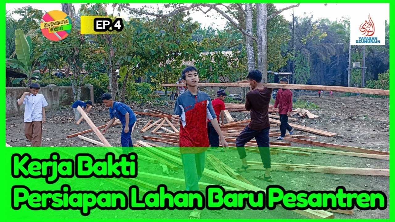 Kerja Bakti Persiapan Lahan Baru Pesantren | Dzunnurain Punya Cerita Ep. 4