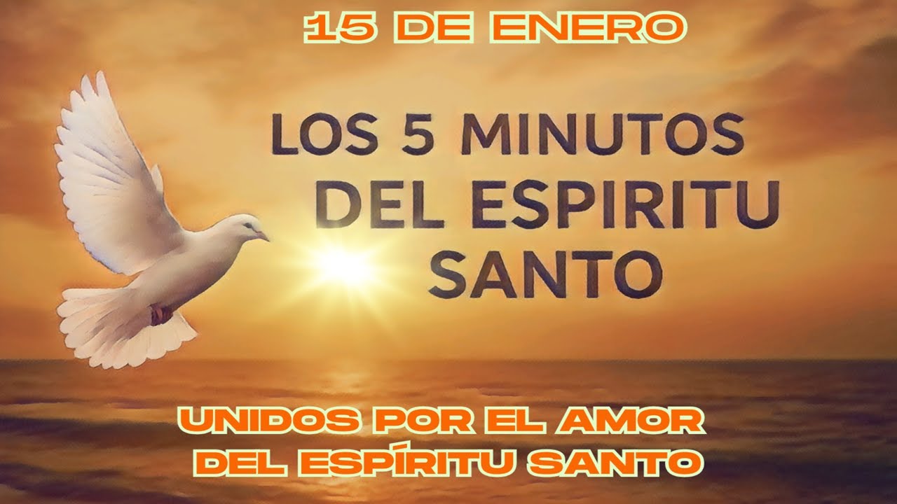 Los cinco minutos del Espíritu Santo (15 de enero) "UNIDOS POR EL AMOR DEL ESPÍRITU SANTO"