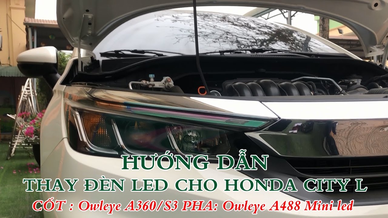 Tự tay thay đèn led ô tô cho Honda City L với mẫu đèn Owleye A360S3 và Owleye A488. Giữ nguyên bản.