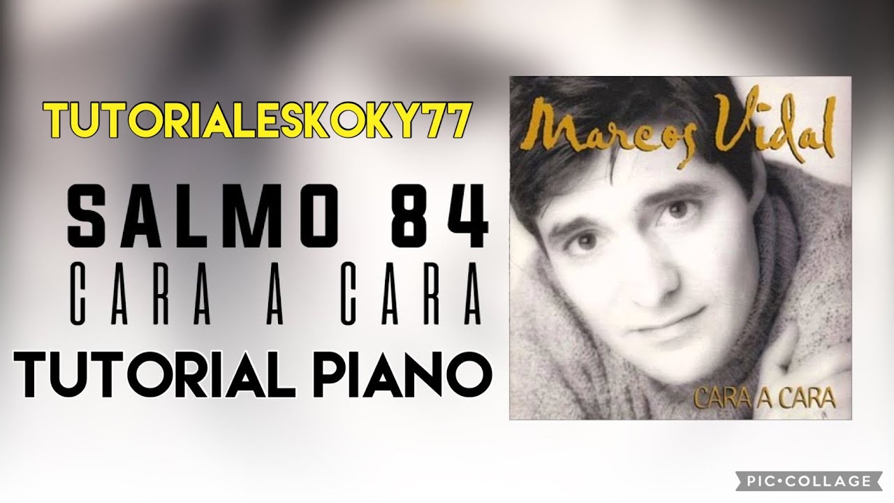 “SALMO 84” TUTORÍAL en piano- Marcos Vidal- album Cara a Cara