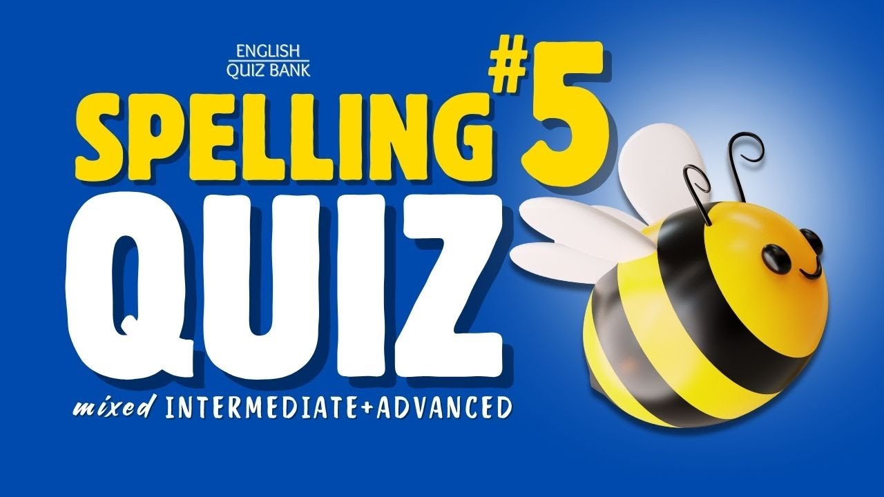 English Spelling Quiz 5 | Test Your Spelling Skills at Intermediate + Advanced Level 