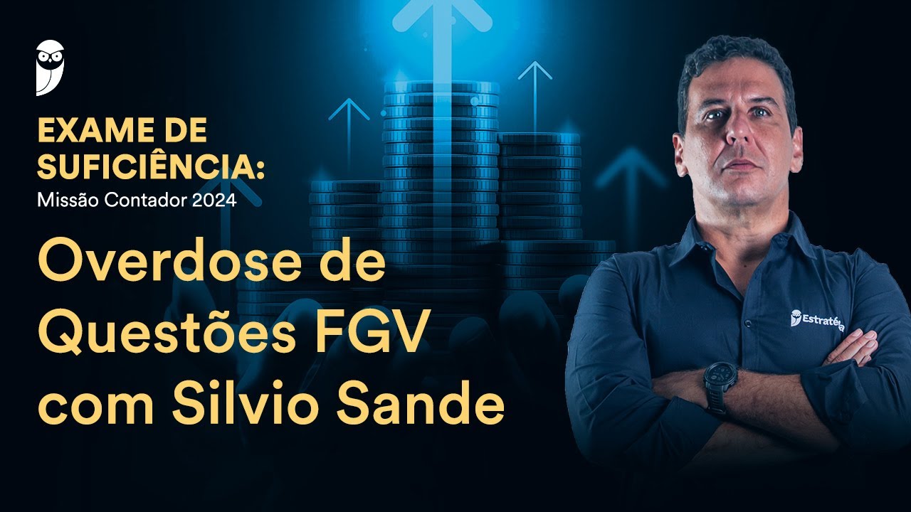 Overdose de Questões FGV com Prof. Silvio Sande - Exame de Suficiência: Missão Contador 2024