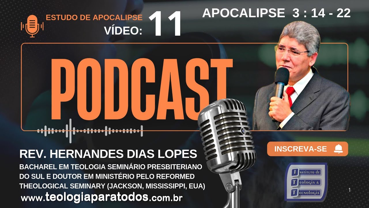 11 - APOCALIPSE 3:14-22 com Hernandes Dias Lopes - Carta à IGREJA DE LAODICÉIA