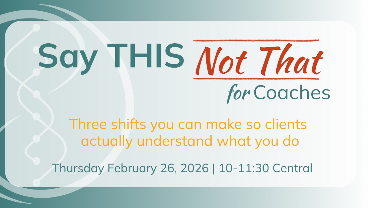 Say This, Not That: 3 Shifts to Attract More Clients as a Coach