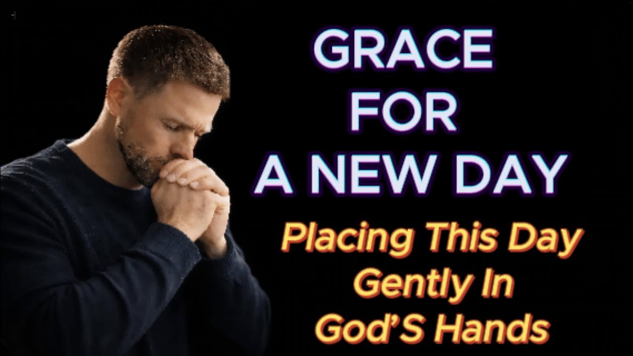 Grace for a New Day - Let God fill Your Heart Before You Begin