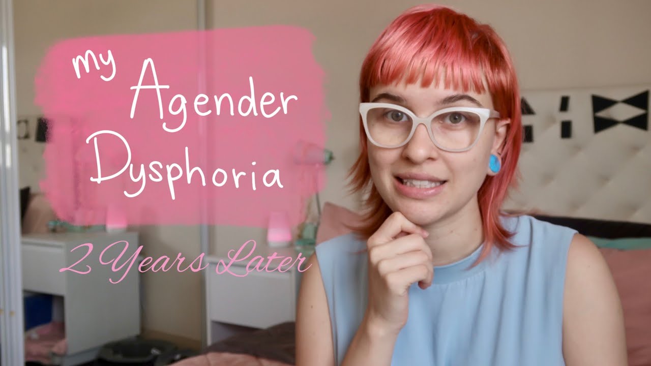 My Agender Dysphoria (2 Years Later)