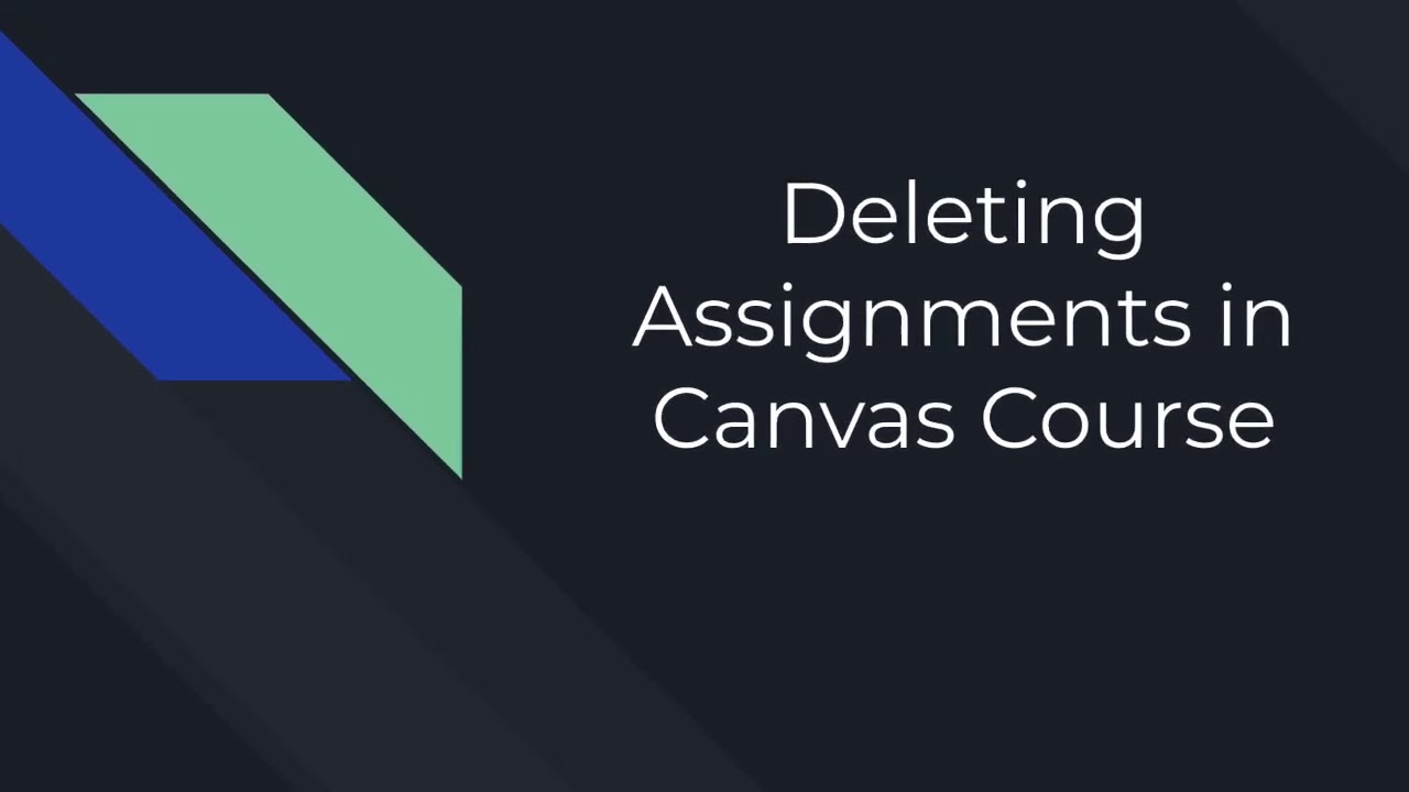 Deleting Assignments in a Canvas Course