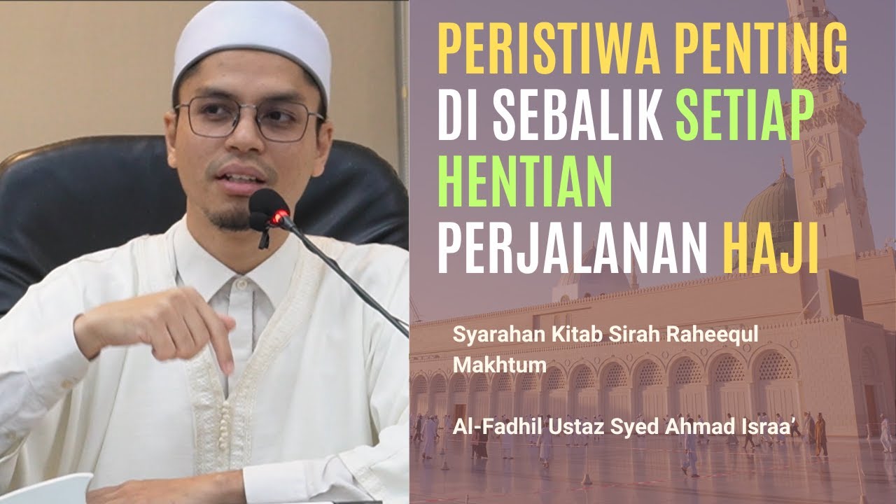 Peristiwa penting di sebalik setiap hentian perjalanan haji |Ustaz Syed Ahmad Israa'| Rahequl Maktum
