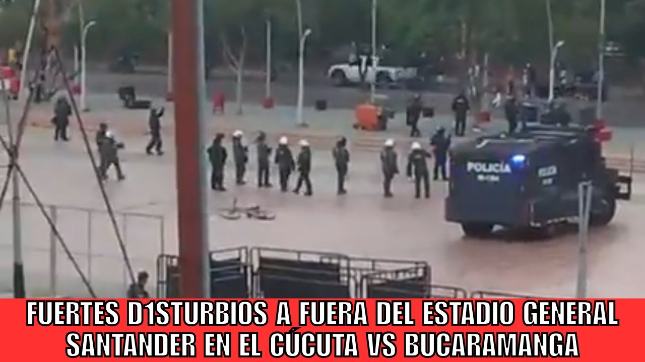 Fuertes D1sturbios a fuera del estadio General Santander en el Cúcuta vs Bucaramanga