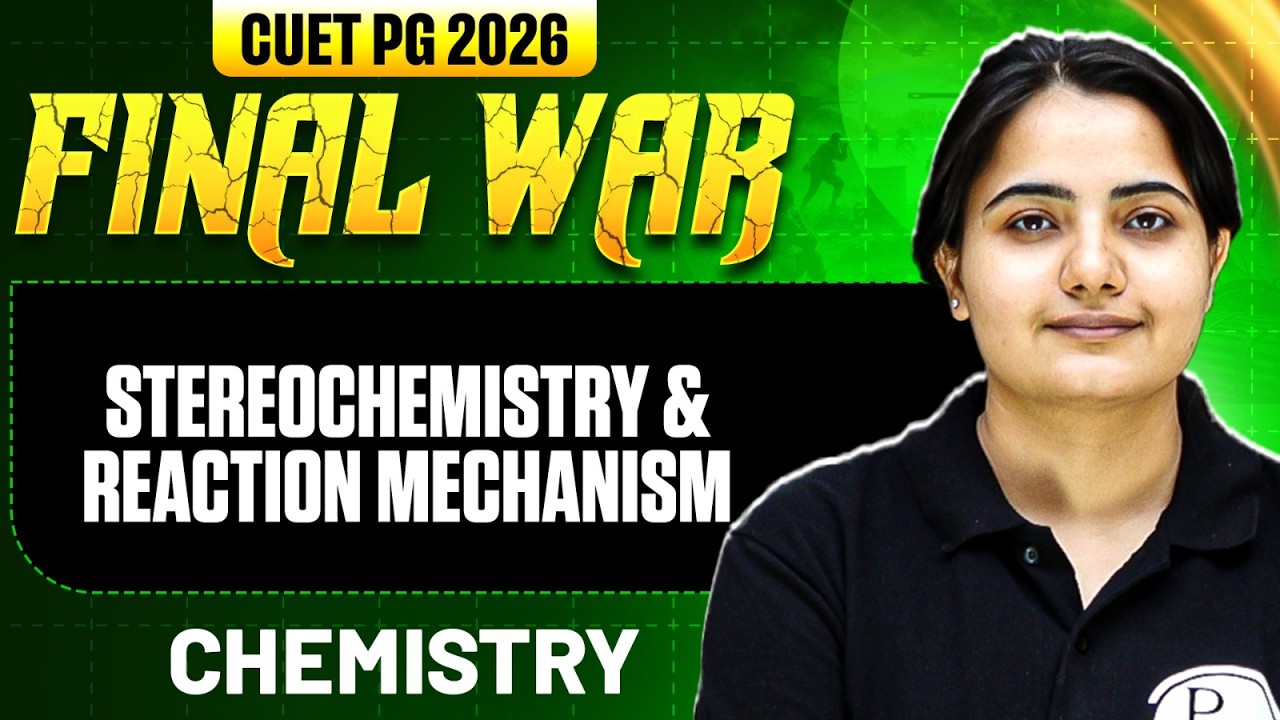 CUET PG Chemistry 2026 | Stereochemistry & Reaction Mechanism | CUET PG 2026 Chemistry | PW