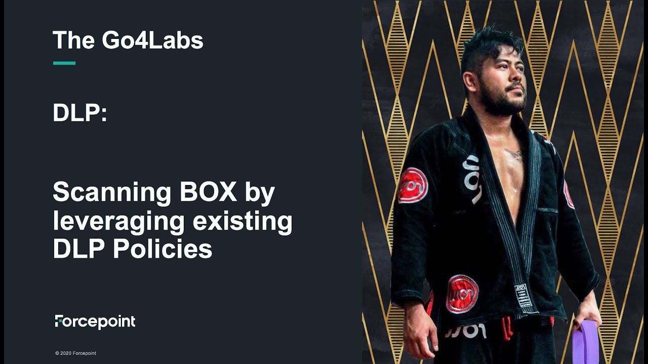 Forcepoint DLP - Scanning BOX by leveraging existing DLP Policies