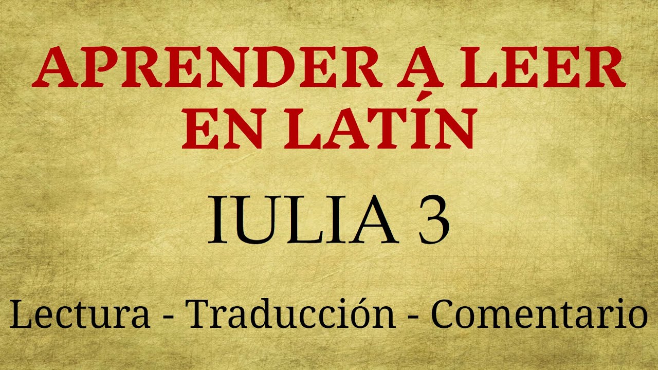 APRENDER A LEER LATÍN: IULIA 3 (lectura fácil + traducción y comentario)