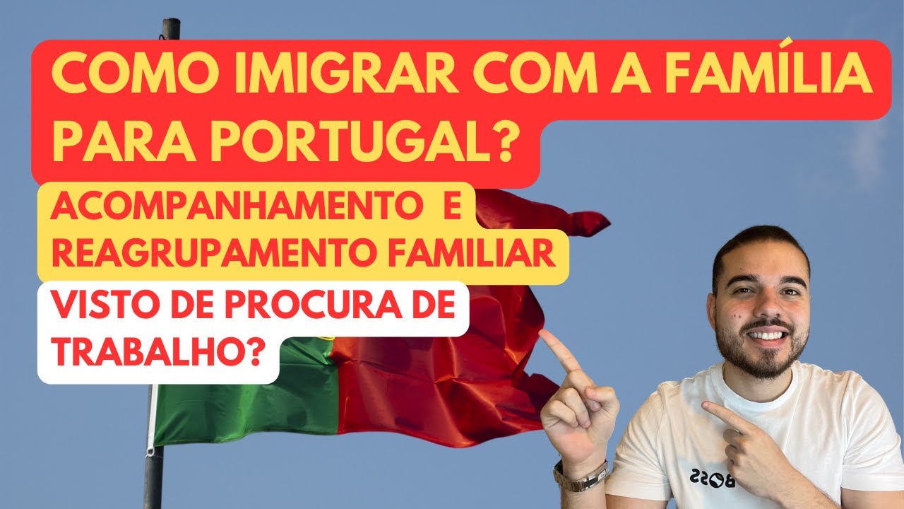COMO IMIGRAR COM A FAMÍLIA PARA PORTUGAL? ACOMPANHAMENTO E REAGRUPAMENTO FAMILIAR / VISTO DE PROCUR