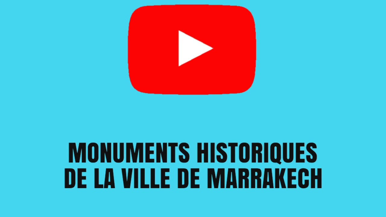 MONUMENT HISTORIQUE DE LA VILLE DE MARRAKECH