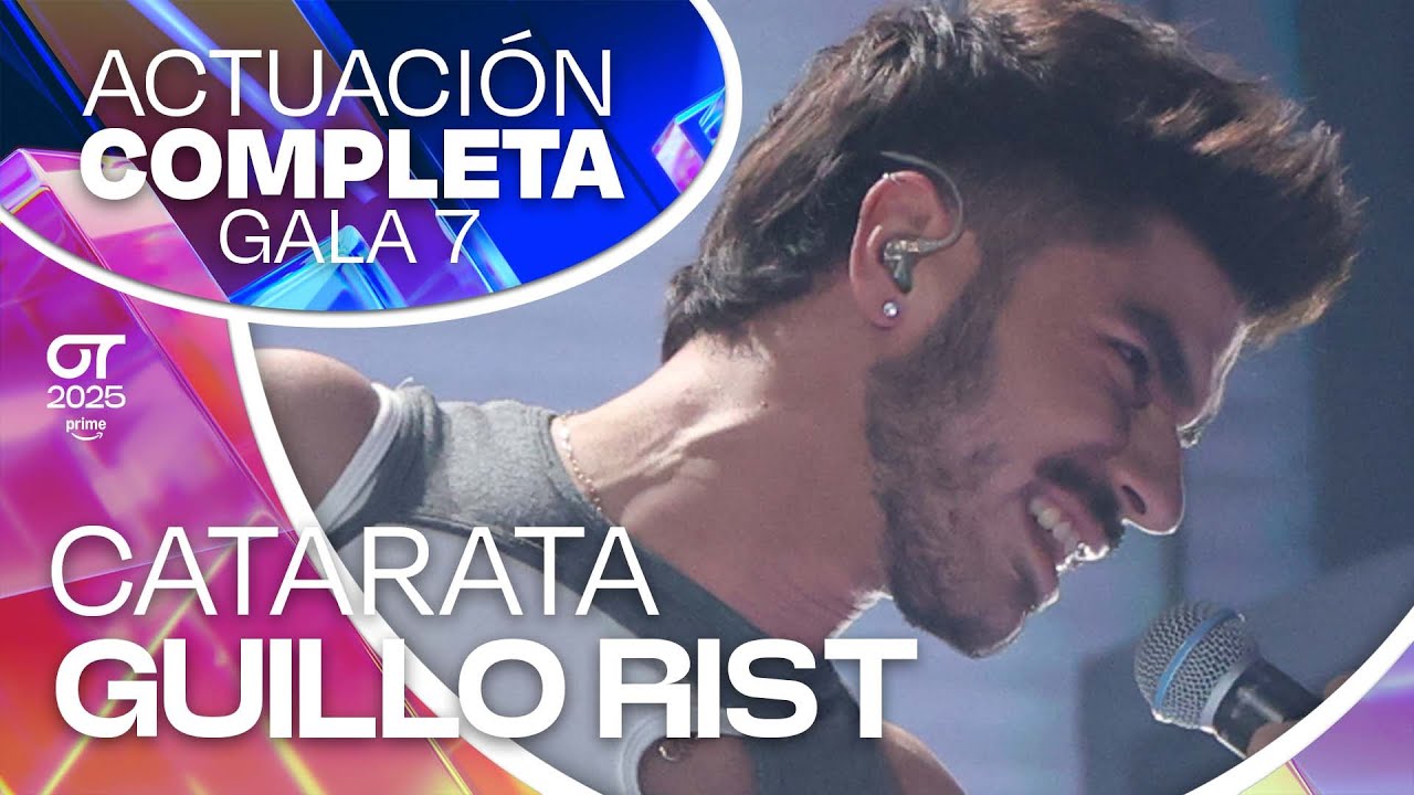 “CATARATA ” - GUILLO RIST | GALA 7 | #OT2025