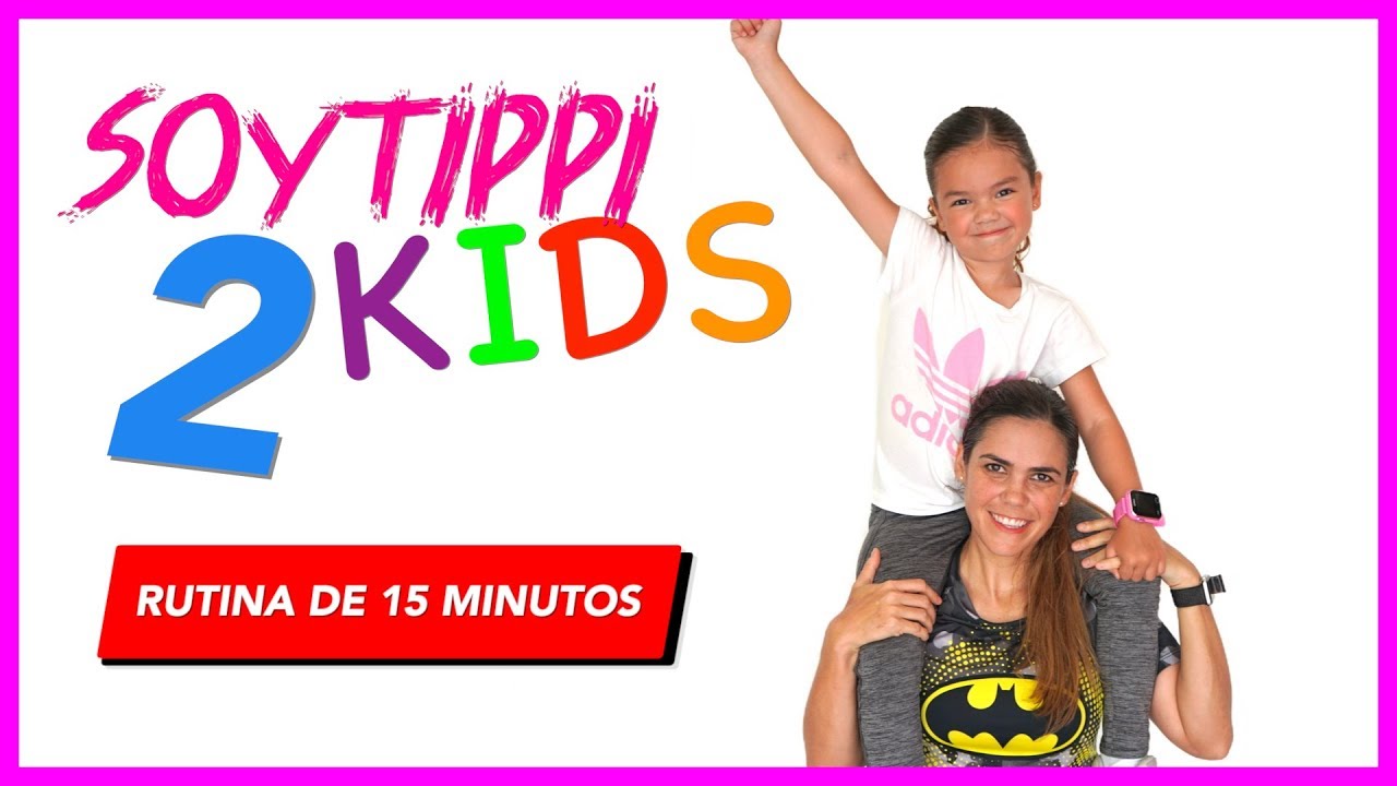 ¡SoyTippiKids 2! Rutina de ejercicios EN CASA para hacer con NIÑOS / Rutina de 15 minutos