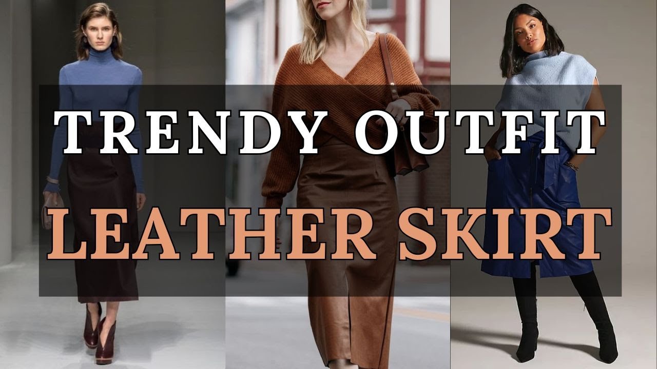 2024 Fashion Trends | Styling a Leather Skirt: Outfit Inspiration | Elegance Wardrobe