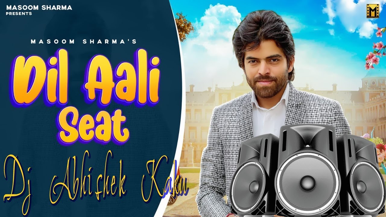 Dil Aali Seat #Masoom Sharma New Haryanvi #Song2022 Dj Remix Dj Abhishek Kaku