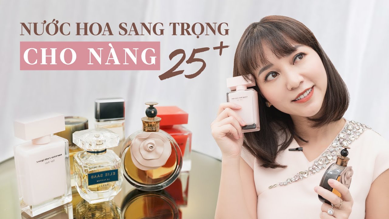 TOP NƯỚC HOA SANG TRỌNG NÀNG 25+ PHẢI SỞ HỮU | HANNAH OLALA TIPS