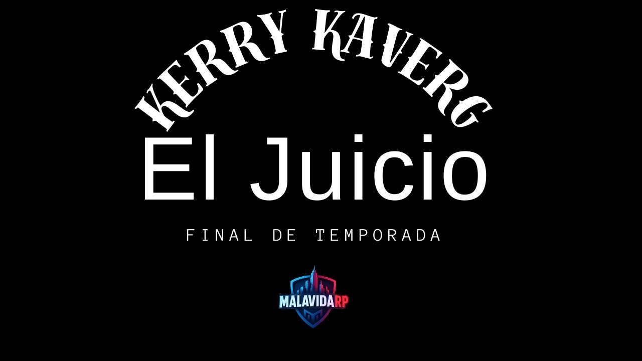 Kerry Kaverg: EL JUICIO | MalavidaRP | #gta