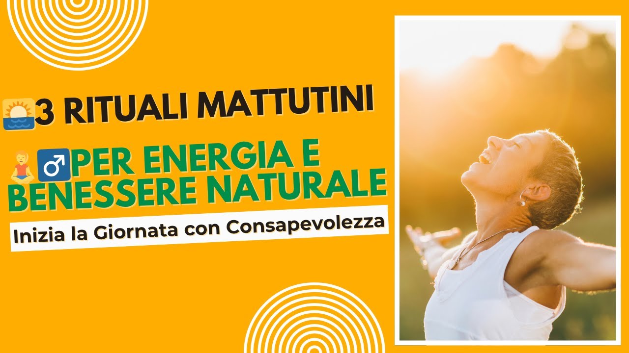 3 Rituali Mattutini per Energia e Benessere Naturale | Inizia la Giornata con Consapevolezza