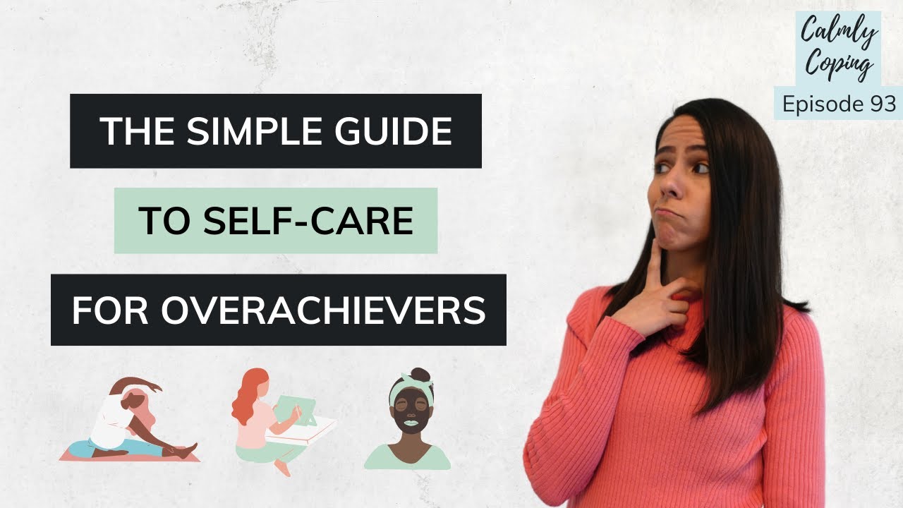 The Simple Guide To Self-Care For Overachievers