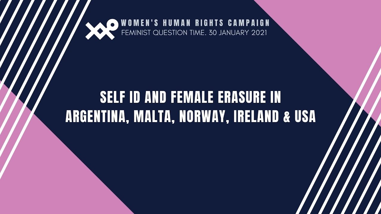 Self ID & Female Erasure in Argentina, Malta, Norway, Ireland and USA [COMPLETE WEBINAR]